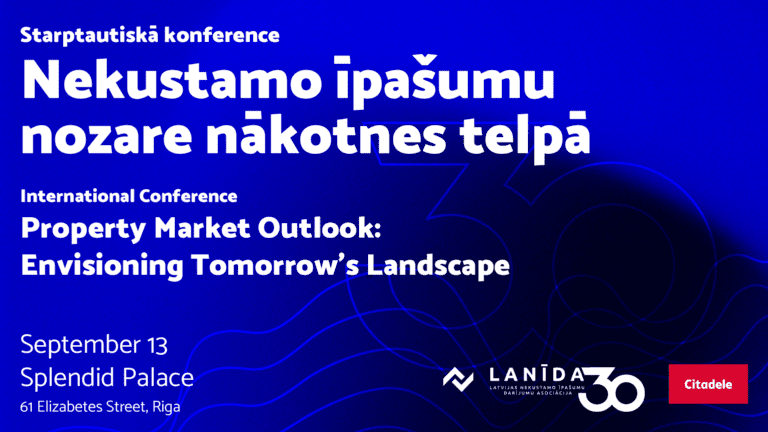 LANĪDA, banka Citadele  KONFERENCE  “Nekustamo īpašumu nozare nākotnes telpā”, “Property Market Outlook: Envisioning Tomorrow's Landscape”